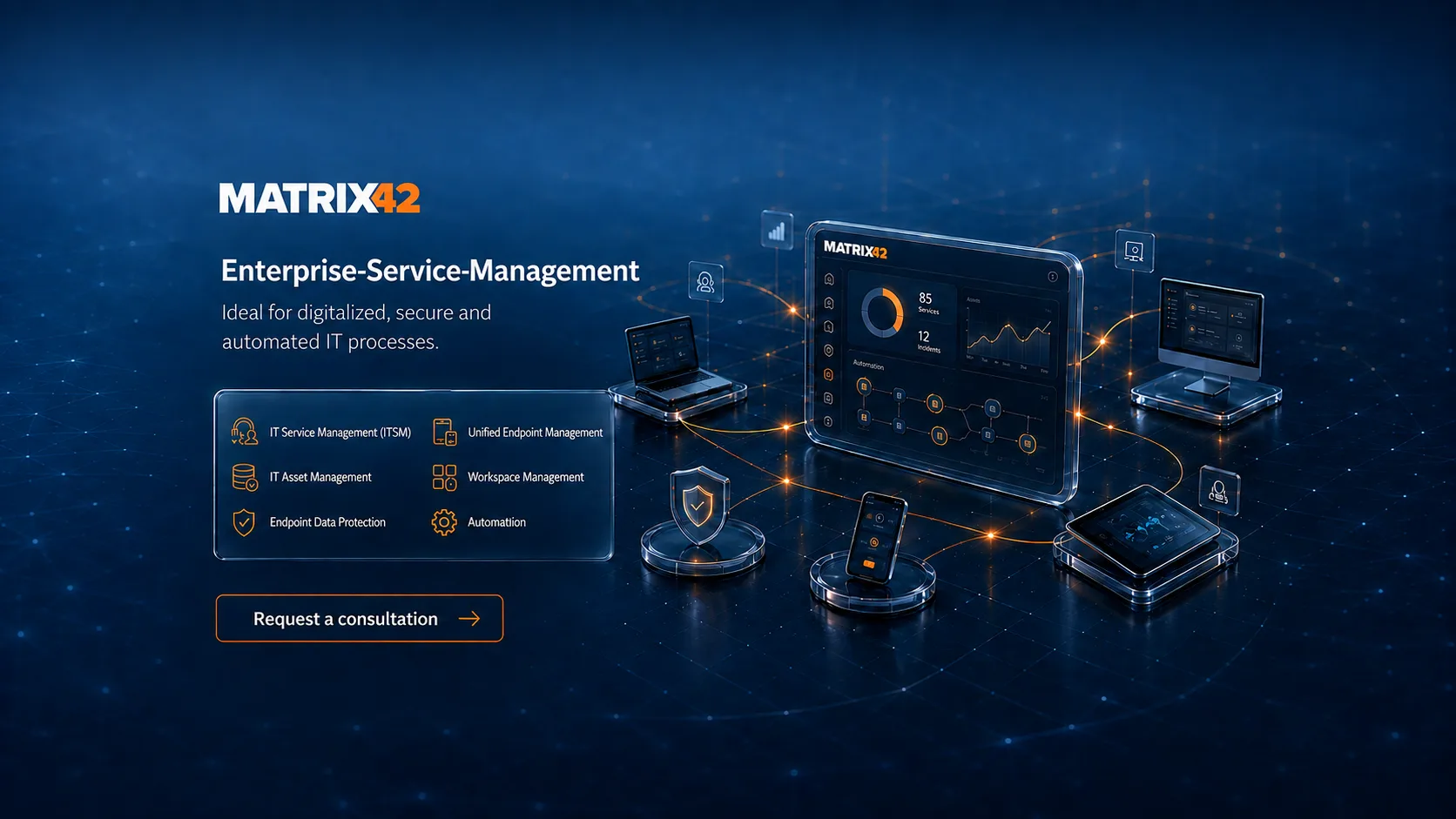 Matrix42: Enterprise service management. IT service management (ITSM), IT asset management, Endpoint data protection, Unified endpoint management, Workspace management, Automation.
